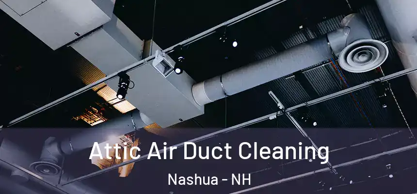  Attic Air Duct Cleaning Nashua - NH