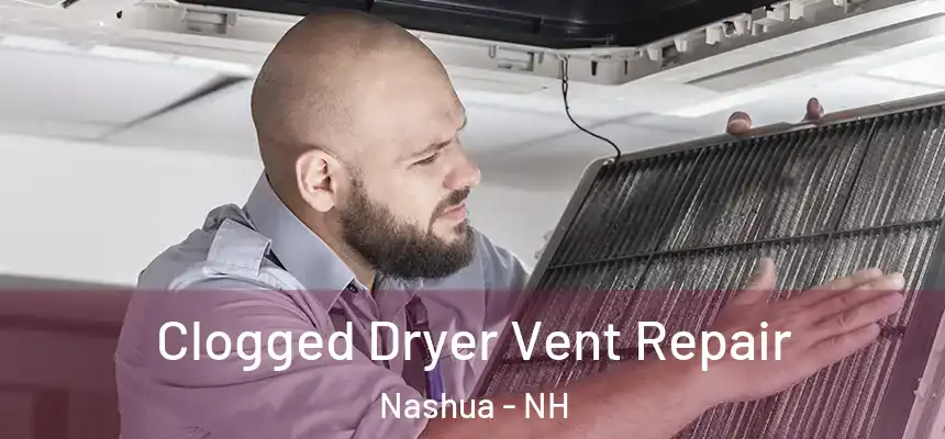  Clogged Dryer Vent Repair Nashua - NH