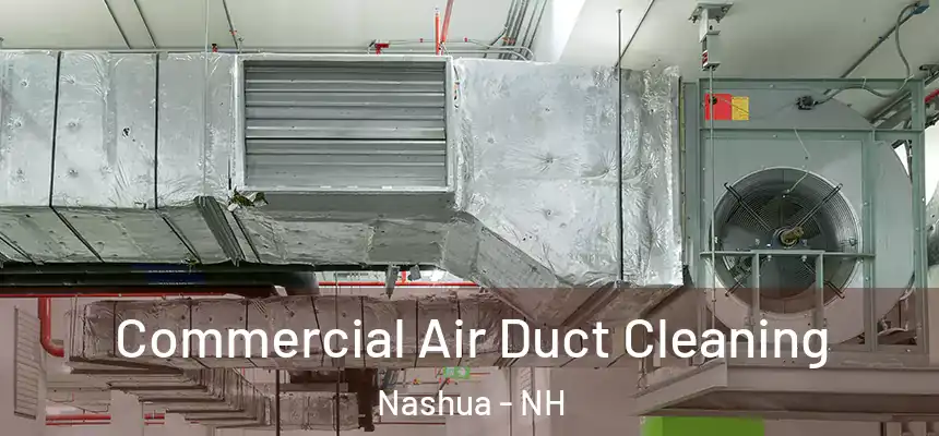  Commercial Air Duct Cleaning Nashua - NH