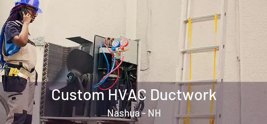 Custom HVAC Ductwork Nashua - NH