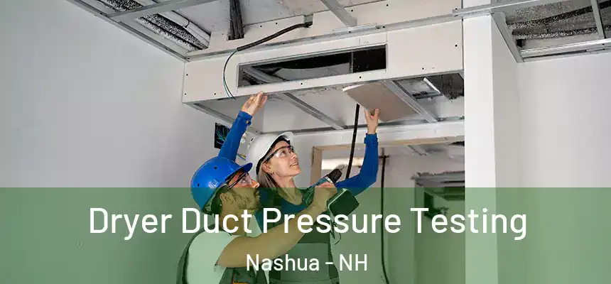 Dryer Duct Pressure Testing Nashua - NH