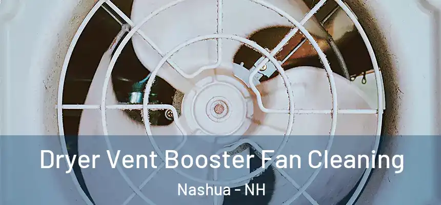 Dryer Vent Booster Fan Cleaning Nashua - NH