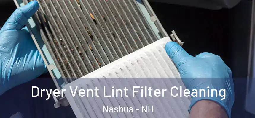 Dryer Vent Lint Filter Cleaning Nashua - NH