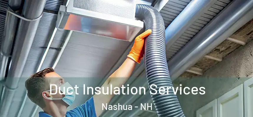 Duct Insulation Services Nashua - NH