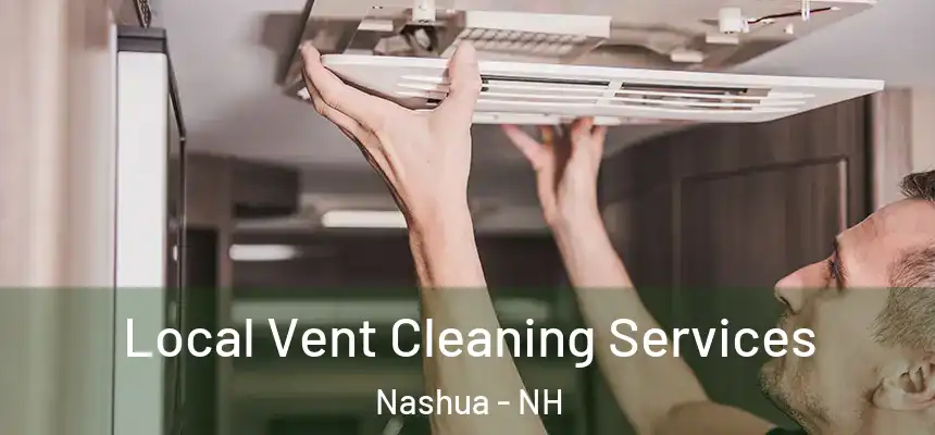 Local Vent Cleaning Services Nashua - NH