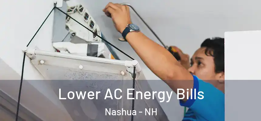 Lower AC Energy Bills Nashua - NH