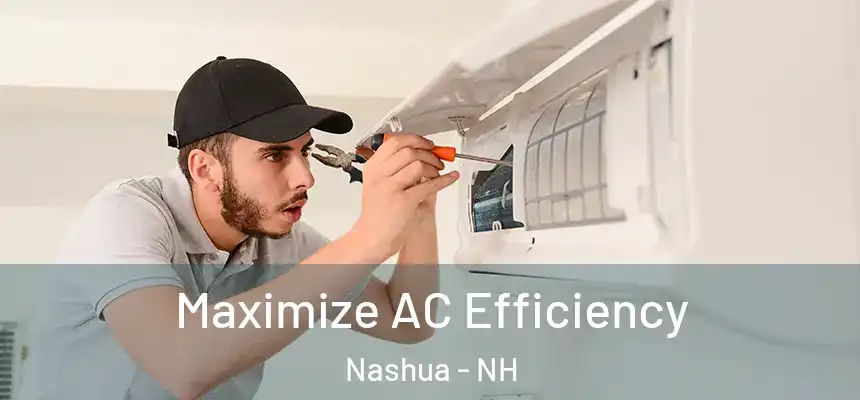 Maximize AC Efficiency Nashua - NH