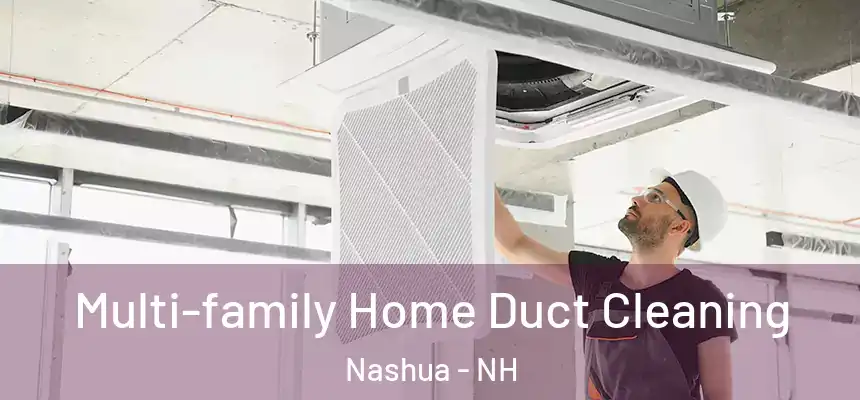  Multi-family Home Duct Cleaning Nashua - NH