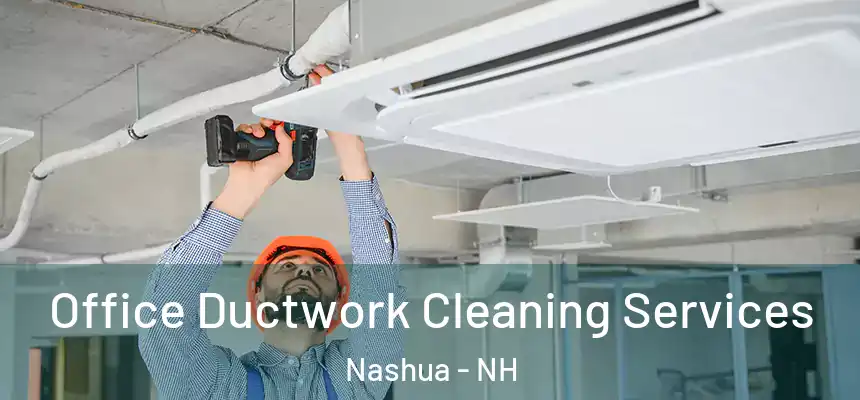 Office Ductwork Cleaning Services Nashua - NH