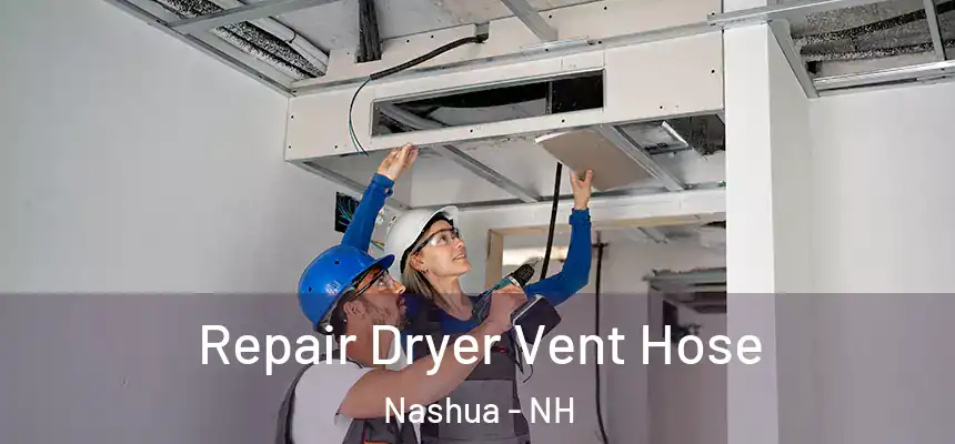  Repair Dryer Vent Hose Nashua - NH