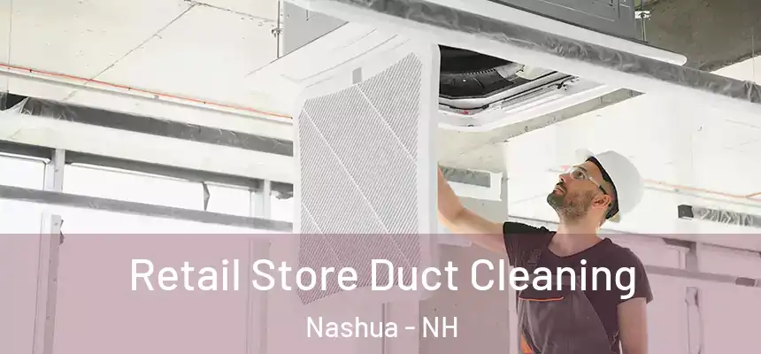 Retail Store Duct Cleaning Nashua - NH