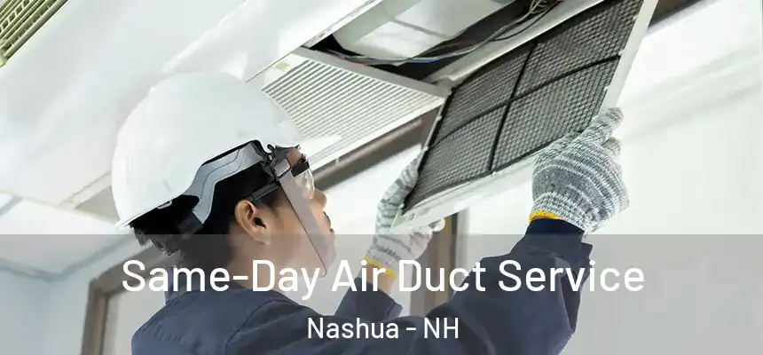 Same-Day Air Duct Service Nashua - NH