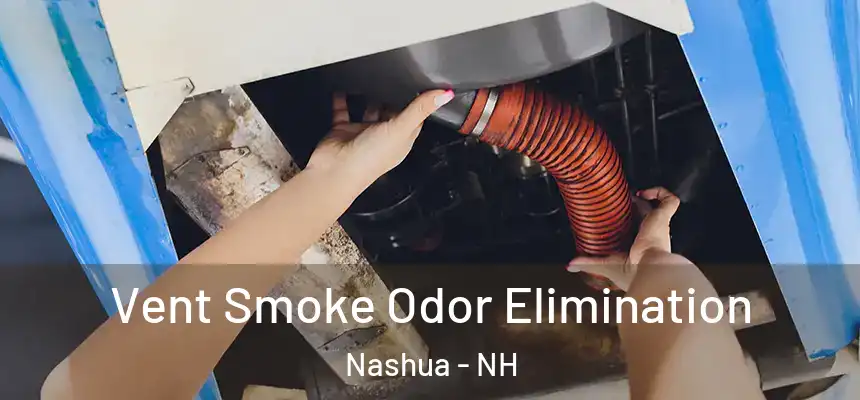 Vent Smoke Odor Elimination Nashua - NH